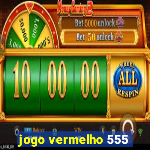 jogo vermelho 555